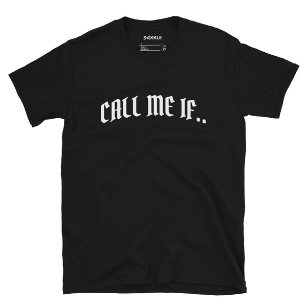 Rufen Sie mich an, wenn T-Shirt